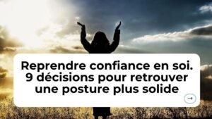 Comment reprendre confiance en soi