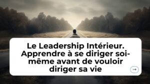 Le Leadership Intérieur pour se diriger soi-même