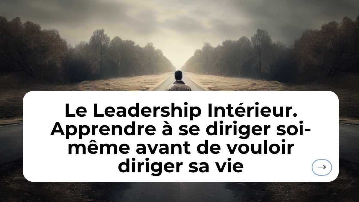 Le Leadership Intérieur pour se diriger soi-même